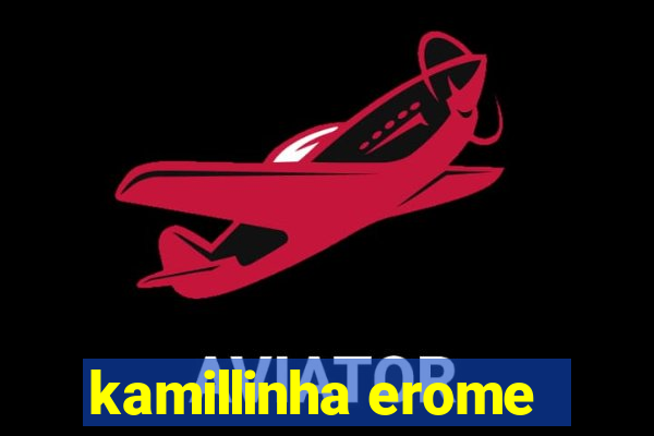 kamillinha erome